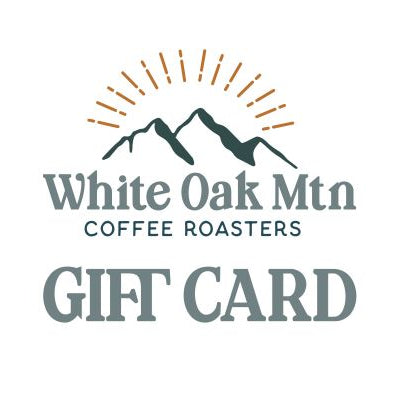 White Oak Mountain Coffee Gift Card